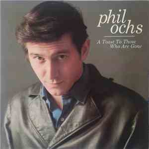 Phil Ochs - A Toast To Those Who Are Gone album flac