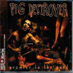 Pig Destroyer - Prowler In The Yard album flac