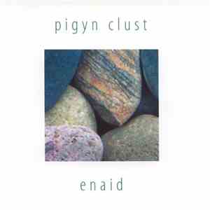 Pigyn Clust - Enaid album flac