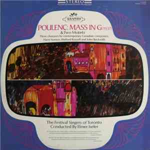 Poulenc – The Festival Singers of Toronto Conducted By Elmer Iseler - Mass In G & Two Motets album flac