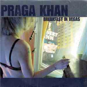Praga Khan - Breakfast In Vegas album flac