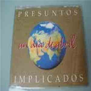Presuntos Implicados - Un Dia De Abril album flac