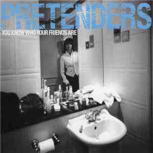 Pretenders - You Know Who Your Friends Are album flac