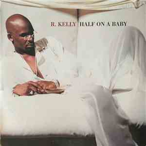 R. Kelly - Half On A Baby album flac