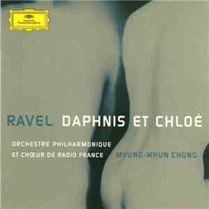 Ravel, Chung, Orchestre Philharmonique De Radio-France - Ravel Orchestre Philharmonique Et Choeur De Radio-France album flac