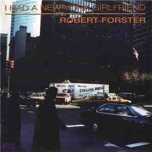 Robert Forster - I Had A New York Girlfriend album flac