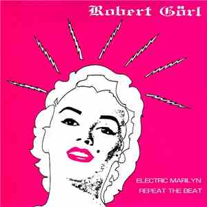 Robert Görl - Electric Marilyn / Repeat The Beat album flac