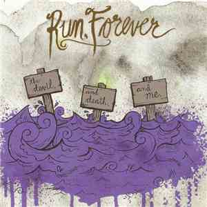 Run, Forever - The Devil, And Death, And Me album flac