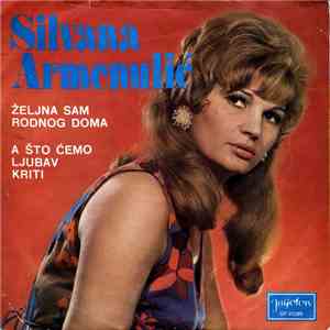 Silvana Armenulić - Željna Sam Rodnog Doma / A Što Ćemo Ljubav Kriti album flac