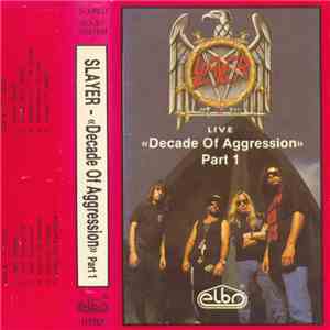 Slayer - Decade Of Aggression (Live) (Part 1) album flac