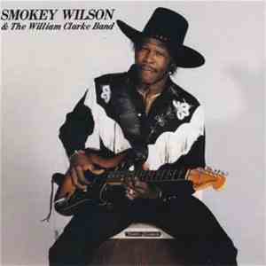 Smokey Wilson & The William Clarke Band - Smokey Wilson & The William Clarke Band album flac