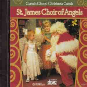 St. James Choir Of Angels - Classic Choral Christmas Carols album flac