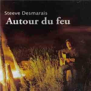 Steeve Desmarais - Autour Du Feu album flac