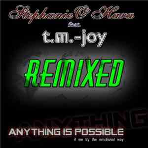 Stephanie O'Hara Feat. T.M.-Joy - Anything Is Possible (If We Try The Emotional Way) – Remixed album flac