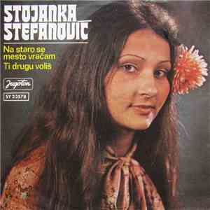Stojanka Stefanović - Na Staro Se Mesto Vraćam / Ti Drugu Voliš album flac