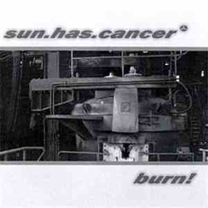 Sun.Has.Cancer - Burn! album flac