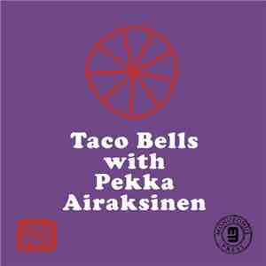 Taco Bells With Pekka Airaksinen - Taco Bells With Pekka Airaksinen album flac