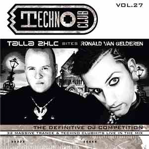 Talla 2XLC Bites Ronald van Gelderen - Techno Club Vol. 27 album flac