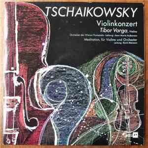 Tchaikovsky, Orchester Der Wiener Festspiele Conducted By Jean-Marie Auberson And Boris Mersson, Tibor Varga - Violinkonzert Und Meditation album flac