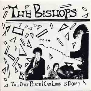 The Bishops  - The Only Place I Can Look Is Down album flac