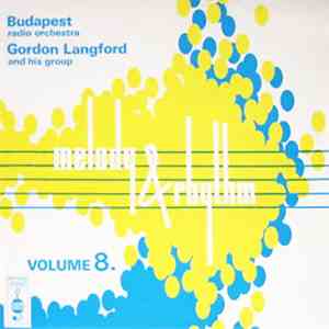The Budapest Radio Orchestra / Gordon Langford And His Group - Melody And Rhythm Vol. 8 album flac
