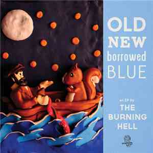 The Burning Hell - Old New Borrowed Blue album flac