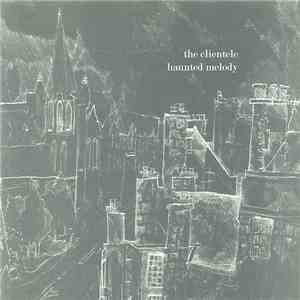 The Clientele - Haunted Melody album flac