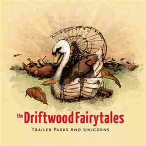 The Driftwood Fairytales - Trailer Parks And Unicorns album flac