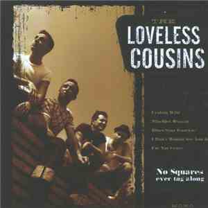 The Loveless Cousins - No Squares Ever Tag Along album flac