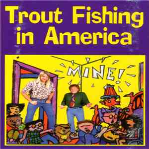 Trout Fishing In America - Mine! album flac