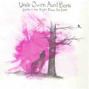 Uncle Owen Aunt Beru - Earth Is The Right Place For Love album flac