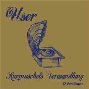 User  - Kurmuschels Verwandlung (12 Variationen) album flac