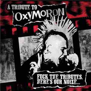 Various - A Tribute To Oxymoron - Fuck The Tributes, Here's Our Noize... album flac
