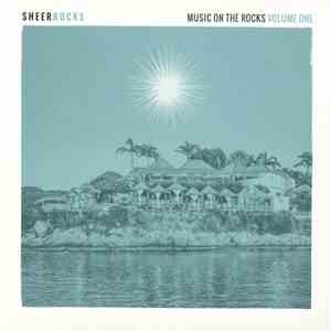Various - Sheer Rocks: Music On The Rocks Volume One album flac