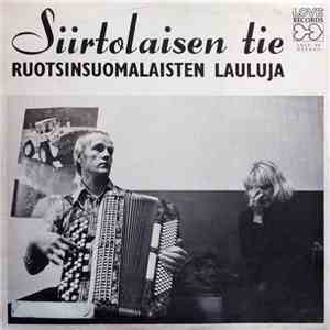 Various - Siirtolaisen Tie - Ruotsinsuomalaisten Lauluja album flac