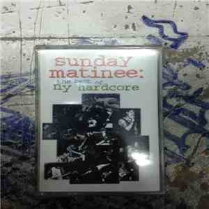 Various - Sunday Matinee (The Best Of NY Hardcore) album flac