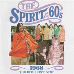 Various - The Spirit Of The 60s: 1968 The Hits Don't Stop album flac