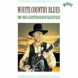 Various - White Country Blues (1926-1938 A Lighter Shade Of Blue Of Blue) album flac