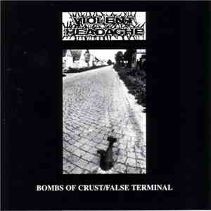 Violent Headache - Bombs Of Crust / False Terminal album flac