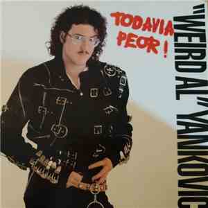 "Weird Al" Yankovic - Even Worse Todavia Peor! album flac