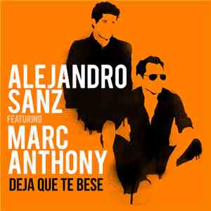 Alejandro Sanz Featuring Marc Anthony - Deja Que Te Bese album flac