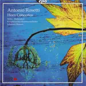 Antonio Rosetti / Willis • Wallendrof • Kurpfälzisches Kammerorchester • Johannes Moesus - Horn Concertos album flac