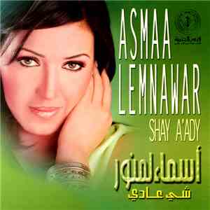 أسماء لمنور = Asmaa Lemnawar - شي عادي = Shay A'ady album flac