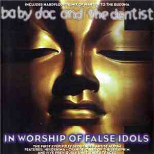 Baby Doc And The Dentist - In Worship Of False Idols album flac