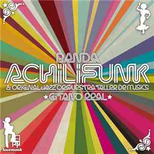 Banda Achilifunk & Original Jazz Orquestra Taller De Musics - Gitano Real album flac