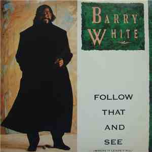 Barry White - Follow That And See (Where It Leads Y'All) album flac