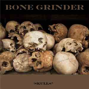 Bone Grinder - Skulls album flac