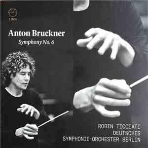 Bruckner, Robin Ticciati, Deutsches Symphonie-Orchester Berlin - Symphony No. 6 album flac