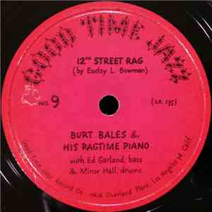 Burt Bales & His Ragtime Piano With Ed Garland & Minor Hall - 12th Street Rag / Dill Pickles album flac