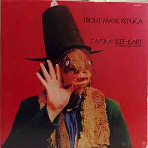 Captain Beefheart & His Magic Band - Trout Mask Replica album flac
